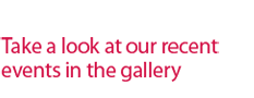 Take a look at our recent events in the gallery