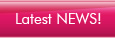 Latest NEWS!